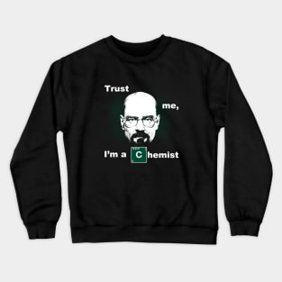 Trust Me I'm A Chemist TV Series Meme Crewneck Sweatshirt